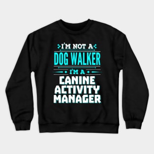 Dog Walker Canine Activity Director Creative Job Title Crewneck Sweatshirt